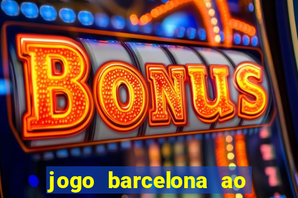 jogo barcelona ao vivo futemax